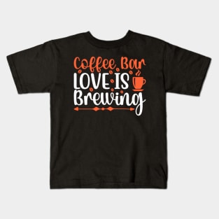 Are You Brewing Coffee For Me - Coffee Bar Love Is Brewing Kids T-Shirt